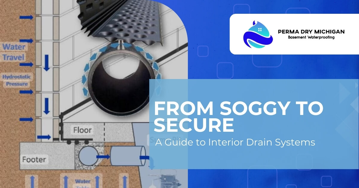 An Image of a Guide to Interior Drain Systems and How They Work | From Soggy to Secure | Perma Dry Michigan