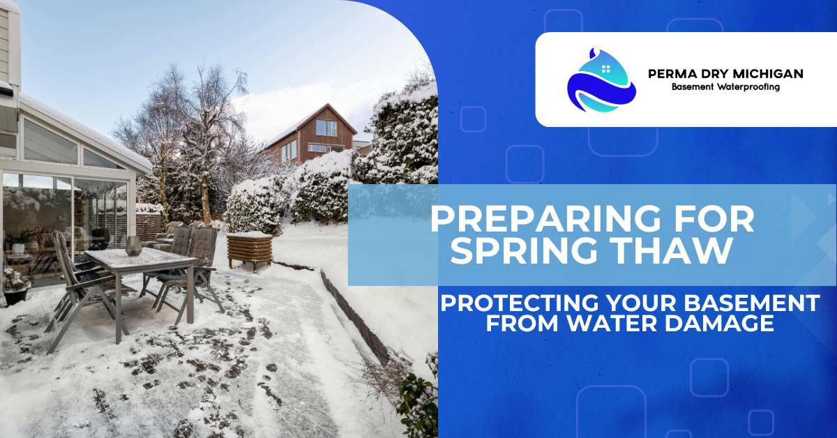 water damage. preparing for spring thaw. protecting your basement. perma dry michigan.