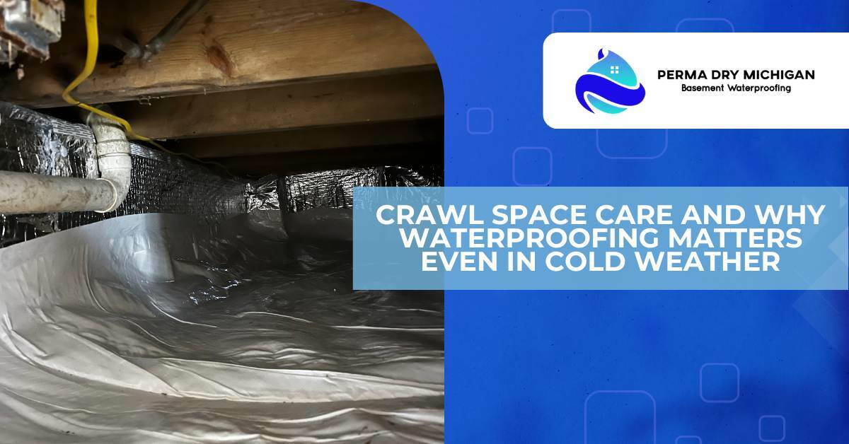 why waterproofing matters. crawl space care and why waterproofing matters even in cold weather.