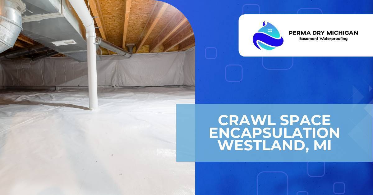 encapsulated crawl space | Crawl Space Encapsulation Westland, MI