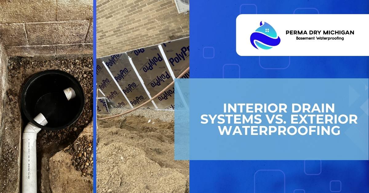Interior Drain Systems vs. Exterior Waterproofing: Which Does Your Home Need?